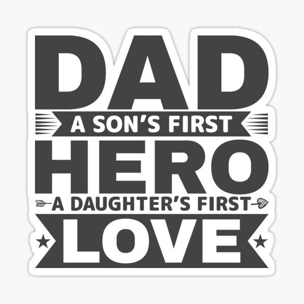 dad sons first hero..daughters first love..dad gift - Dad Sons Hero -  Sticker