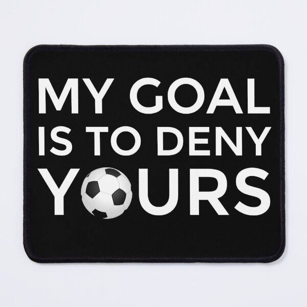 Item preview, Soccer Keeper Goalie Defender My Goal is to Deny Yours designed and sold by EstelleStar.