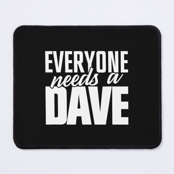 Item preview, Dave Everyone Needs A Dave designed and sold by Kearney Pridgen.