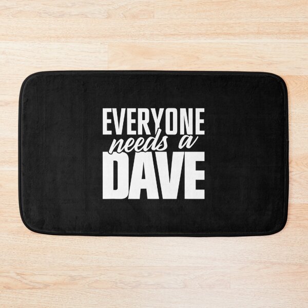 Item preview, Dave Everyone Needs A Dave designed and sold by Kearney Pridgen.