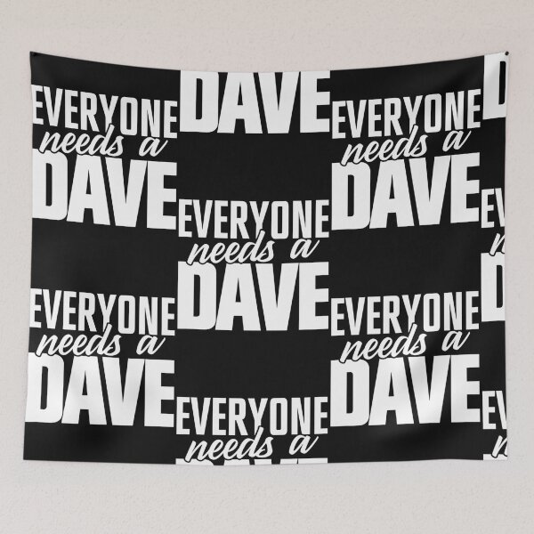 Item preview, Dave Everyone Needs A Dave designed and sold by Kearney Pridgen.