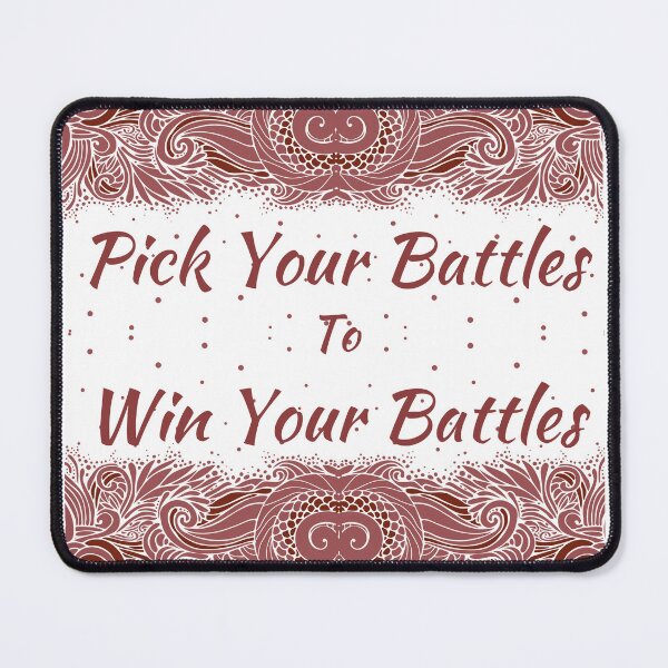 Item preview, Pick Your Battles to Win Your Battles designed and sold by AshStylz.