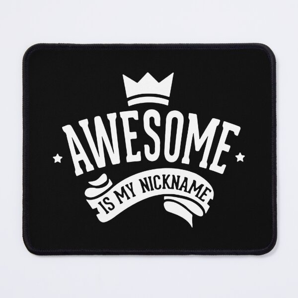 Item preview, Awesome Is My Nickname designed and sold by MakeItTrend.