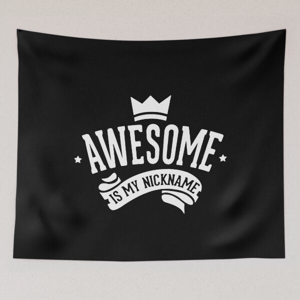 Item preview, Awesome Is My Nickname designed and sold by MakeItTrend.