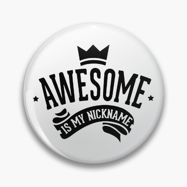 Item preview, Awesome Is My Nickname designed and sold by MakeItTrend.