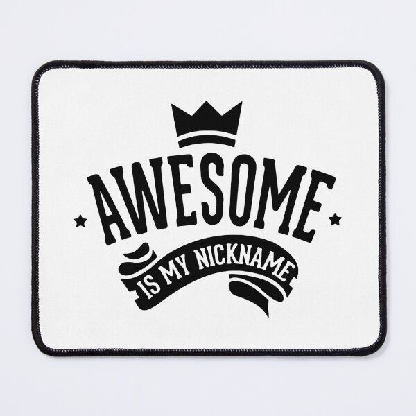 Item preview, Awesome Is My Nickname designed and sold by MakeItTrend.