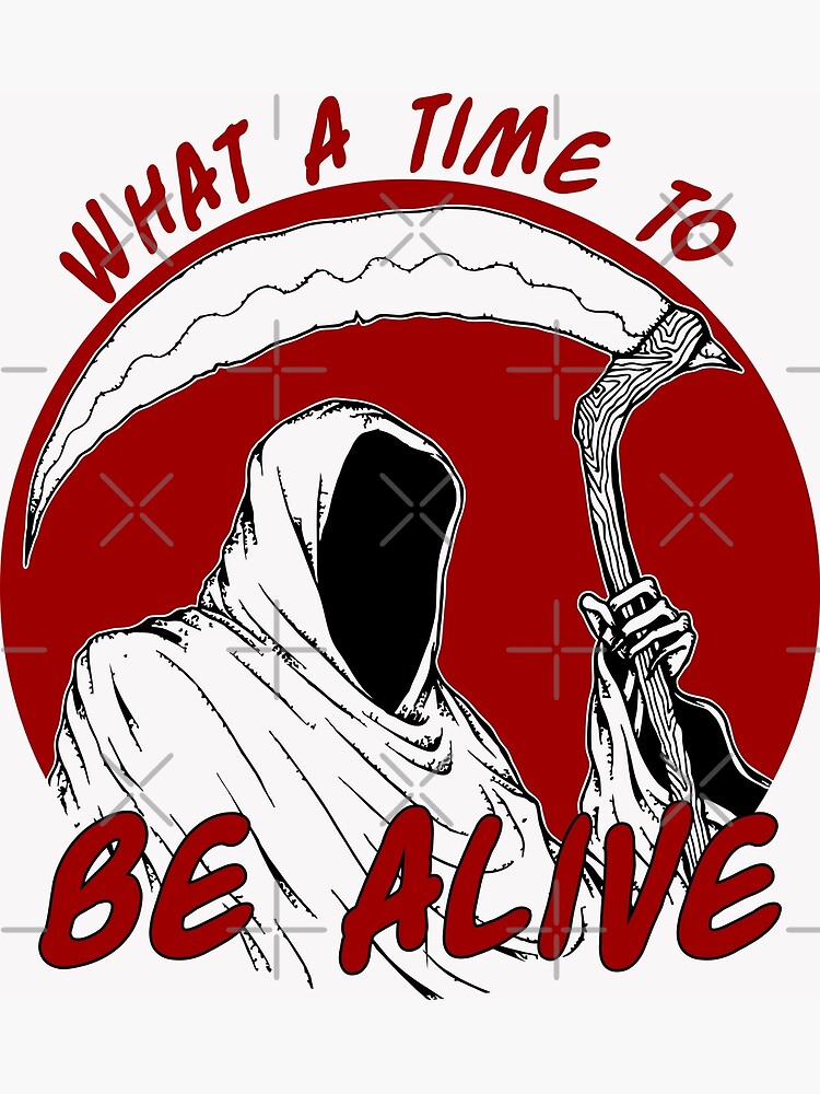 "What A Time To Be Alive" Poster for Sale by Keep23 Redbubble