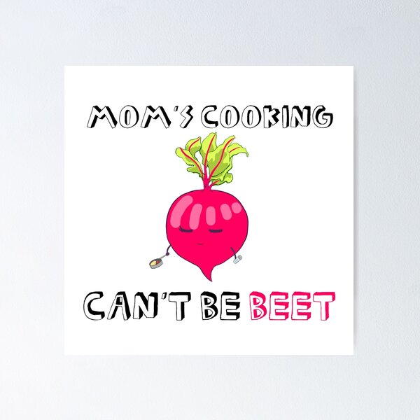 Item preview, Mom's Cooking Can't Be BEET (white) designed and sold by Erika Lu.