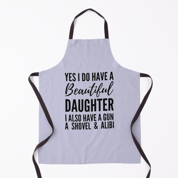 Item preview, yes I do have Beautiful Daughter I Also have a Gun a shovel & Alibi designed and sold by Yallwofunart.