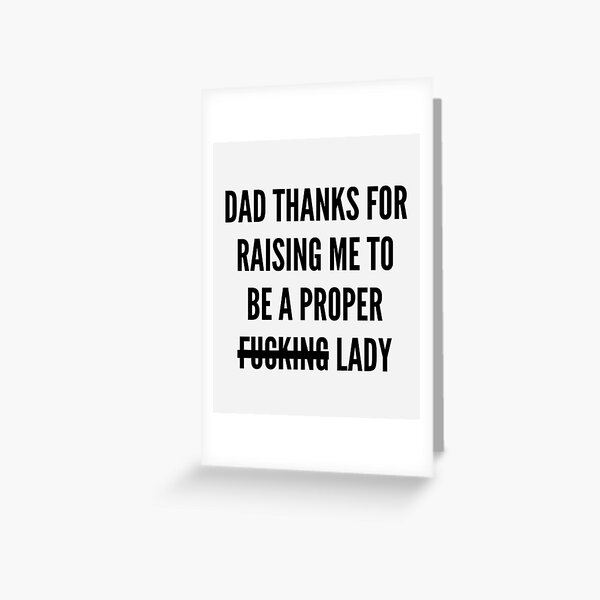 Item preview, Dad Thanks for Raising me to be a proper Lady designed and sold by Yallwofunart.