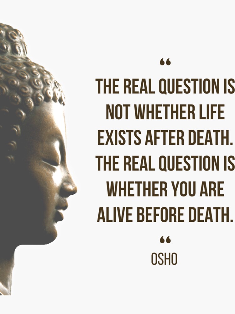 "Motivational Quote Osho The Real Question Is Not Whether Life Exists ...