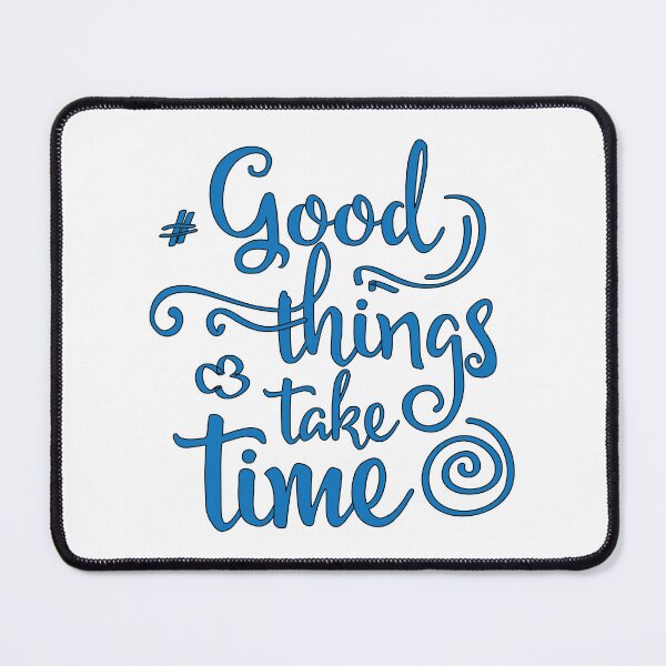Item preview, Good Things Take Time | Motivational Quotation  designed and sold by CadDesignerr.
