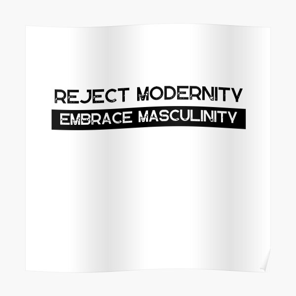 Reject modernity embrace masculinity  9GAG