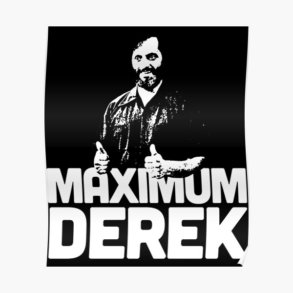 Maximum Derek Ricky For Men And Women Poster For Sale By Nigelfriesen Redbubble 2915