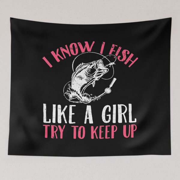 Item preview, I Know I Fish Like A Girl Try to Keep Up Funny Fishing Girls designed and sold by tamara-art.