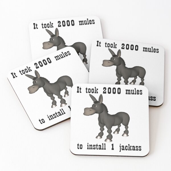 Item preview, It took 2000 mules to install 1 jackass designed and sold by Becky Hunter.