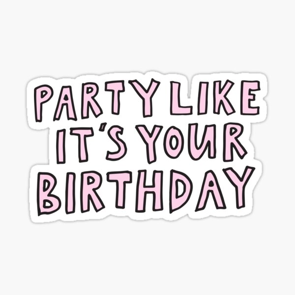 Go Shawty It's Your Birthday | Sticker