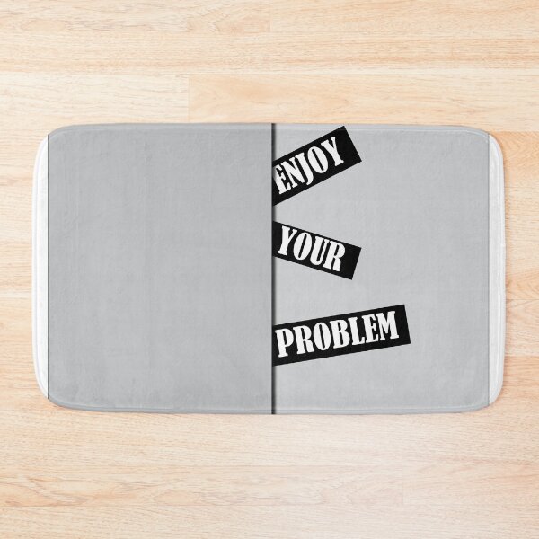 Item preview, Enjoy Your Problem designed and sold by Mychap.