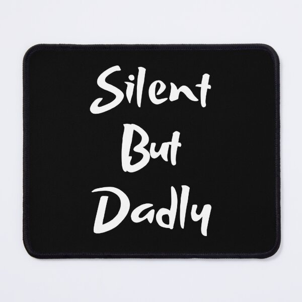 Item preview, Silent But Dadly designed and sold by RedTomasB.
