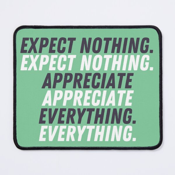 Item preview, Expect Nothing Appreciate Everything - Motivational meaningful quote - designed and sold by Amine-Creation.