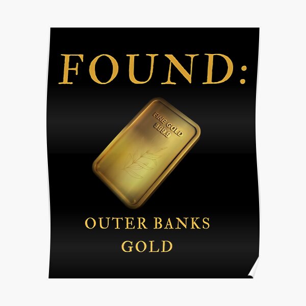 "Found the Gold at Outer Banks" Poster for Sale by AlbertoQuintero Redbubble
