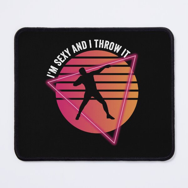 Item preview, I'm Sexy And I Throw It - Shot Putter designed and sold by chrisomatico.