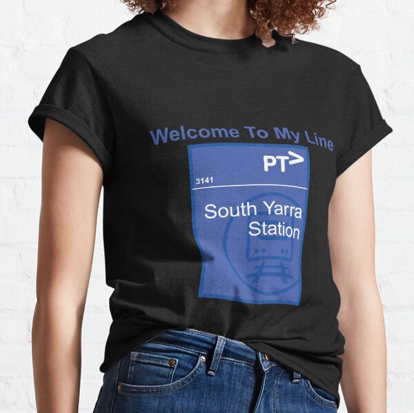 Welcome To My Line - South Yarra Station Classic T-Shirt