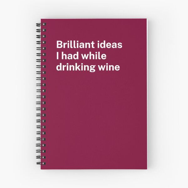 Item preview, Brilliant ideas I had while drinking wine | Funny wine notebook and gift idea for her designed and sold by wtfman.
