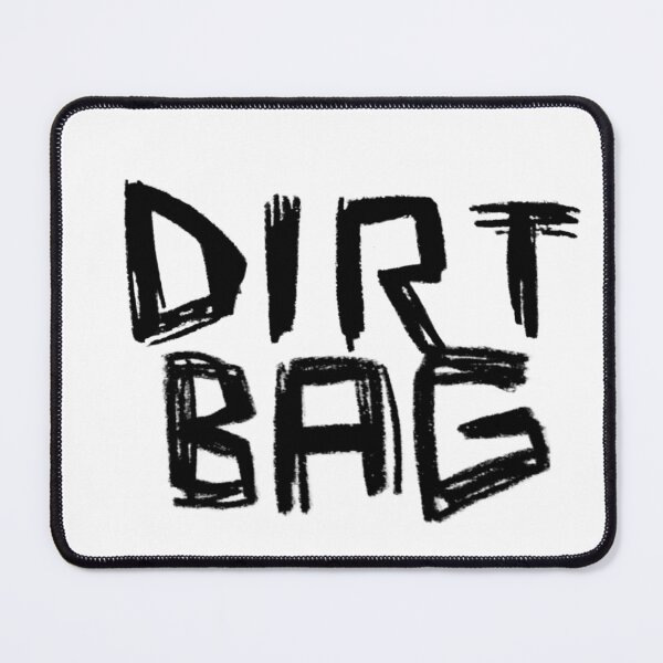 Item preview, Dirtbag Dirt Bag designed and sold by badlydrawnbabe.