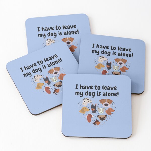 Item preview, I have to leave my dog is alone  designed and sold by Souzian.
