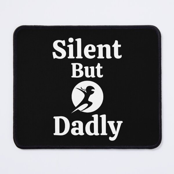 Item preview, Silent But Dadly designed and sold by RedTomasB.