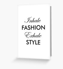 Inhale Fashion Exhale Style Greeting Card