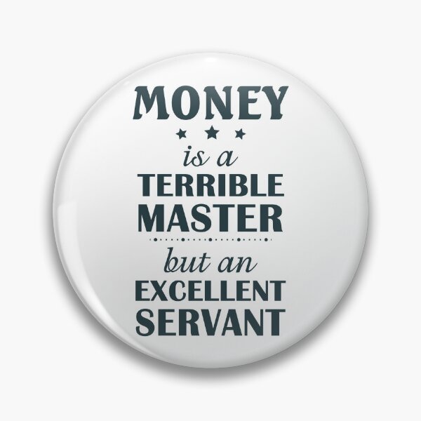 Item preview, Money is a terrible master but an excellent servant designed and sold by smallcatvn.