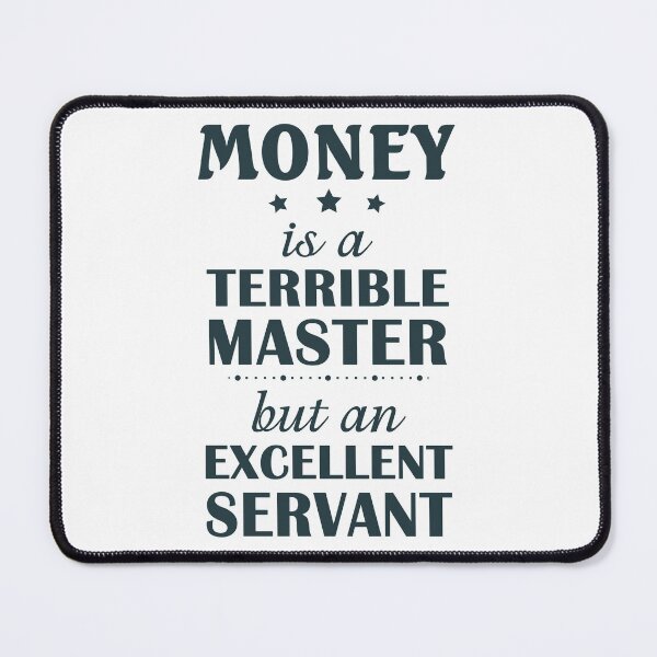 Item preview, Money is a terrible master but an excellent servant designed and sold by smallcatvn.