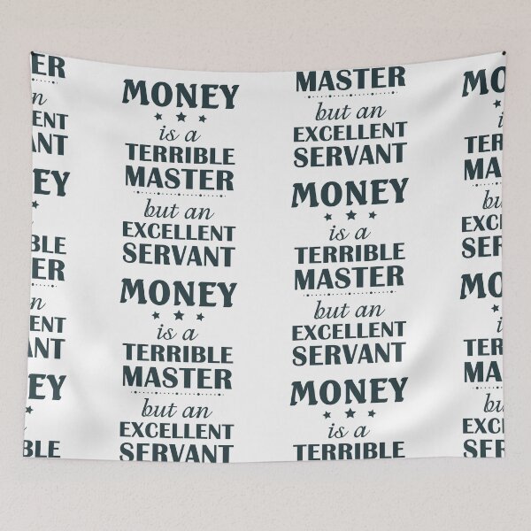 Item preview, Money is a terrible master but an excellent servant designed and sold by smallcatvn.