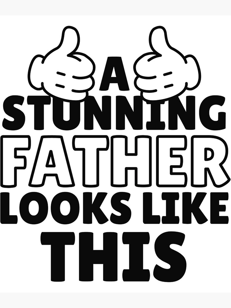 a-stunning-father-looks-like-this-design-for-daddy-poster-for-sale