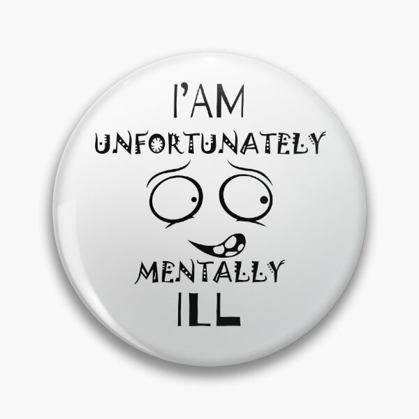 Item preview, i am unfortunately mentally ill | FUNNY designed and sold by Troy G Perez.