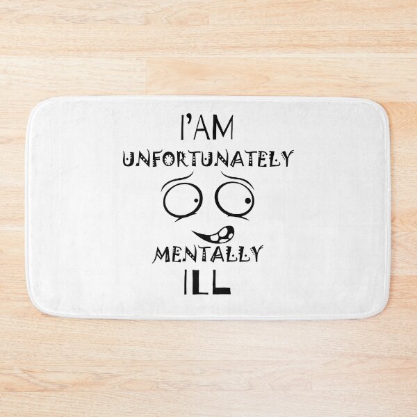 Item preview, i am unfortunately mentally ill | FUNNY designed and sold by Troy G Perez.