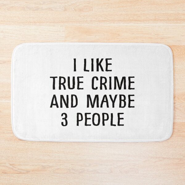 Item preview, I Like True Crime and Maybe 3 People designed and sold by teesaurus.