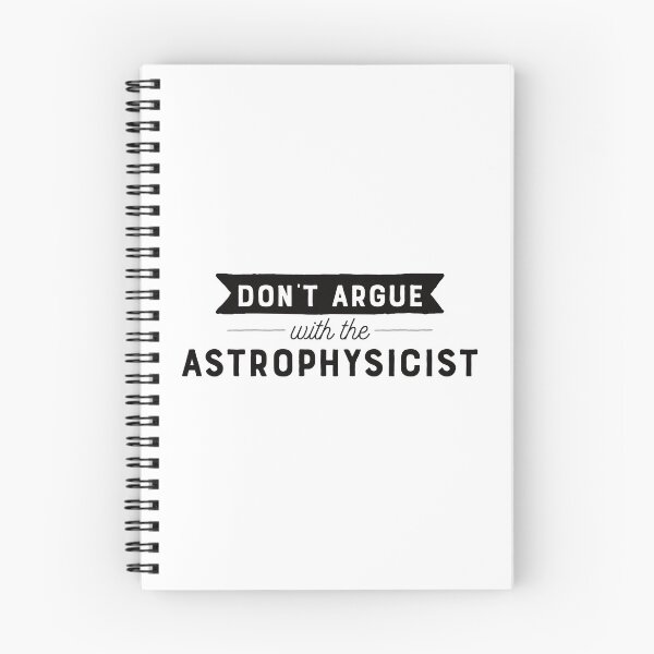 Item preview, Don't Argue With The Astrophysicist designed and sold by teesaurus.