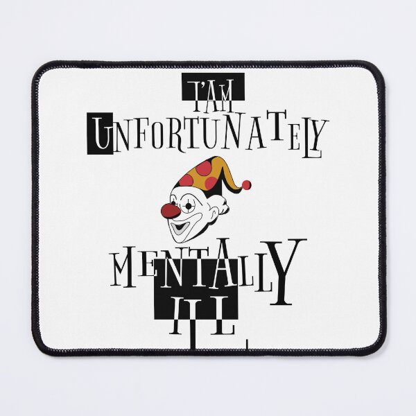 Item preview, i am unfortunately mentally ill  | FUNNY designed and sold by Troy  G Perez.