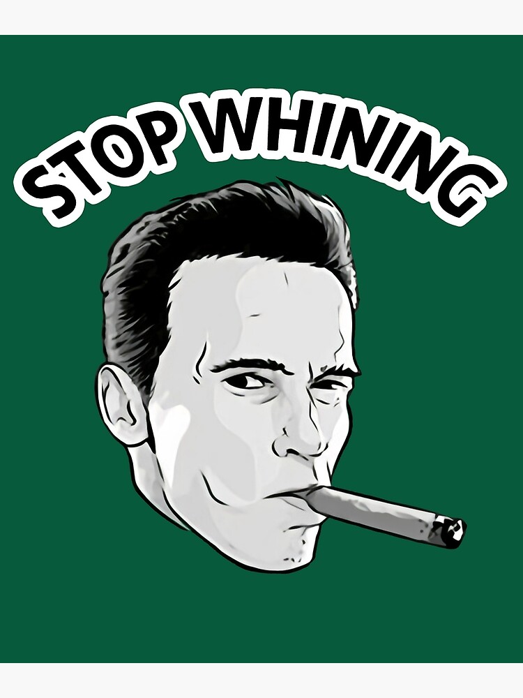 "Stop Whining Arnold Schwarzenegger" Poster for Sale by BLONDEDESERT