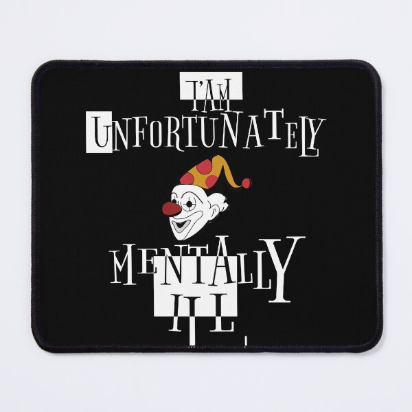 Item preview, i am unfortunately mentally ill  | FUNNY designed and sold by Troy  G Perez.
