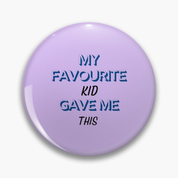 Item preview, MY FAVOURITE KID GAVE ME THIS designed and sold by JAdotdotDesigns.