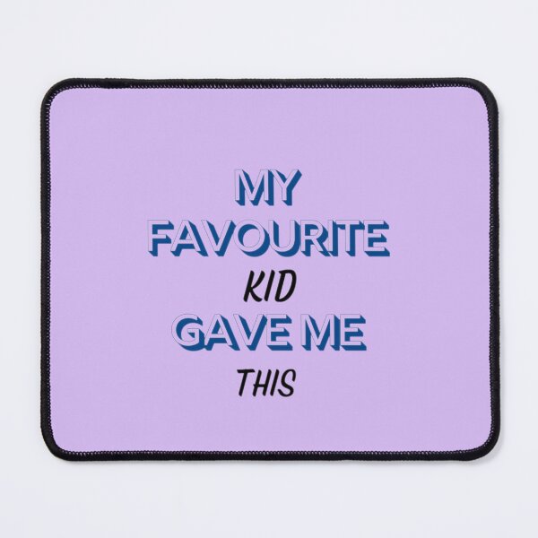 Item preview, MY FAVOURITE KID GAVE ME THIS designed and sold by JAdotdotDesigns.