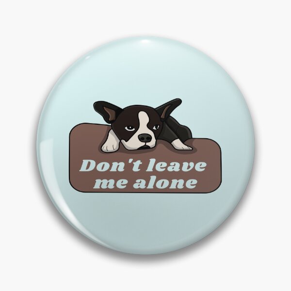 Item preview, Don't leave me alone - Dog designed and sold by PraArts2002.
