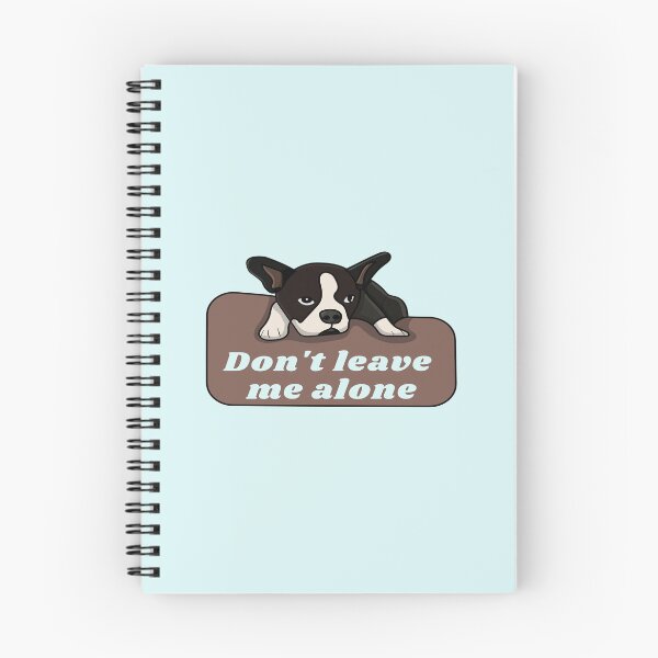 Item preview, Don't leave me alone - Dog designed and sold by PraArts2002.
