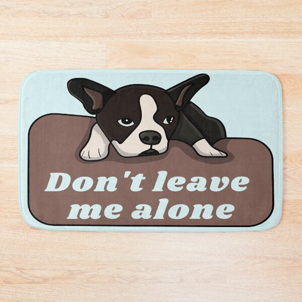 Item preview, Don't leave me alone - Dog designed and sold by PraArts2002.
