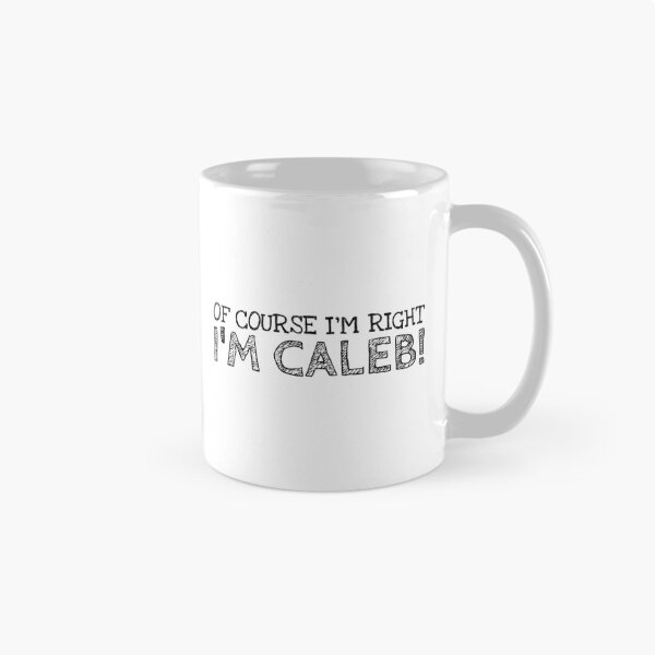 Item preview, Of Course I’m Right I’m Caleb Funny Personalized Name designed and sold by MariosNydras.