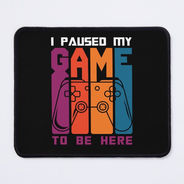 Item preview, I Paused My Game to Be Here Graphic Novelty Sarcastic Funny T Shirt designed and sold by AlphaMstudio.